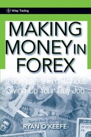 Making Money in Forex Trade Like a Pro Without Giving Up Your Day Job