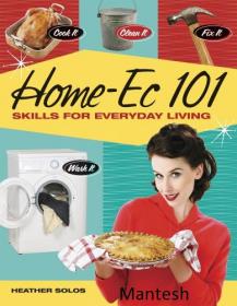 Home-Ec 101 - Skills for Everyday Living - Cook it, Clean it, Fix it, Wash it -Mantesh