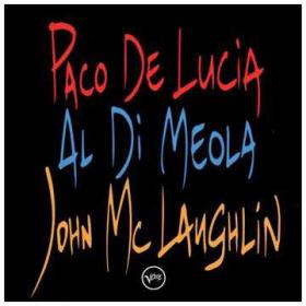 Paco de LucÃ­a,  Al Di Meola, John McLaughlin - The Guitar Trio (1996) [EAC-FLAC]