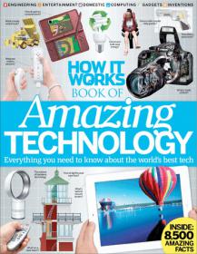 How It Works Book Of Amazing Technology, Volume 01 - Everything You Need to Know About the Worlds Best Tech