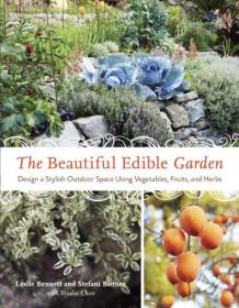 The Beautiful Edible Garden - Design A Stylish Outdoor Space Using Vegetables, Fruits, and Herbs 2013 -Mantesh