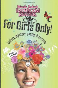 Uncle John's Bathroom Reader for Girls Only - Mystery, History, Gossip, and Secrets -Mantesh