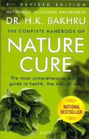 Complete Handbook of Nature Cure - Comprehensive Family Guide to Health + Natural Cures -Mantesh