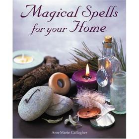 Magical Spells for Your Home - How to Bring Magic into Every Area of Your Life -Mantesh