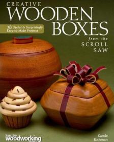 Creative Wooden Boxes From The Scroll Saw 28 Useful & Surprisingly Easy-To-Make Projects