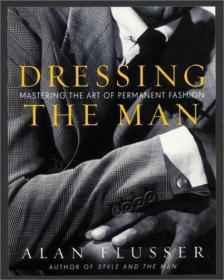 Dressing the Man - Mastering the Art of Permanent Fashion Clothes and the Man -Mantesh