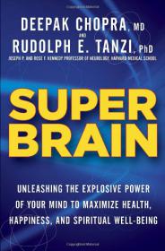 Super Brain -Unleashing the Explosive Power of Your Mind to Maximize Health, Happiness, and Spiritual Well-Being (Pdf ,Epub) -Mantesh