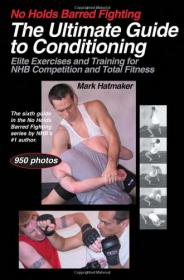 No Holds Barred Fighting - The Ultimate Guide to Conditioning Elite Exercises and Training for NHB Competition and Total Fitness  -Mantesh