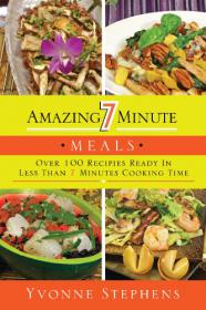 Amazing 7 Minute Meals - Over 100 Recipes Ready in Less Than 7 Minutes Cooking Time 2012 -Mantesh