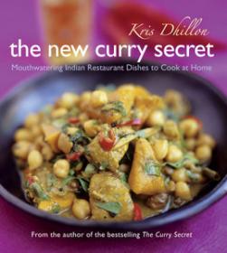 The New Curry Secret Mouthwatering Indian Restaurant Dishes to Cook at Home