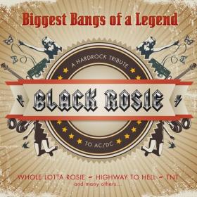 Black Rosie - A Hardrock Tribute to ACDC [Biggest Bangs of a Legend] [2013]