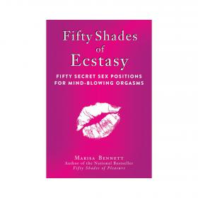 Fifty Shades of Ecstasy - Fifty Secret Sex Positions for Mind-Blowing Orgasms -Mantesh