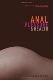 Anal Pleasure and Health A Guide for Men, Women and Couples