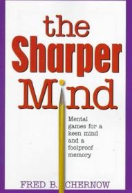 The Sharper Mind Mental Games for a Keen Mind And a Fool Proof Memory