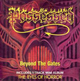 Possessed - Beyond The Gates - The Eyes Of Horror (1986-1987) [EAC-APE]