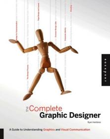 The Complete Graphic Designer A Guide to Understanding Graphics and Visual Communication