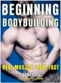 Beginning Bodybuilding Real MuscleReal Fast Ebook