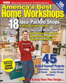 Americas Best Home Workshops, 2013 - 45 Built-it-Yourself Projects + Free & Easy Floor Plan Design