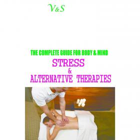 Perfect Health - Stress & Alternative Therapies The Complete Guide for Body & Mind -Mantesh