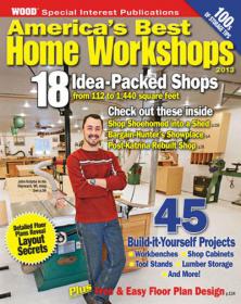Americas Best Home Workshops, 2013 - 45 Build-it-Yourself Projects Plus Free & Easy Floor Plan Design