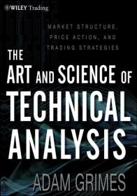 The Art & Science of Technical Analysis Market Structure, Price Action & Trading Strategies (Wiley Trading)