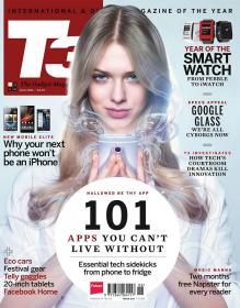 T3 Magazine UK - 101 Apps You Cant Live Without + Why Your Next Phone Wont be an iPhone (June 2013)