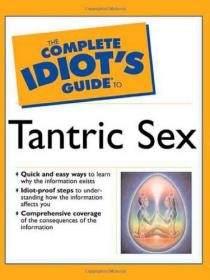 The Complete Idiot's Guide to Tantric Sex -Morning, Noon and Night Erotica for Couples -Mantesh