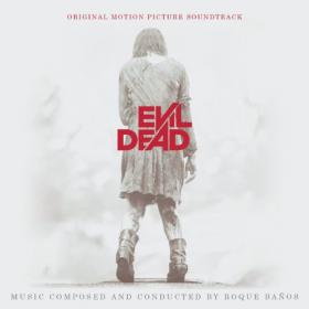 Roque Banos - Evil Dead (Expanded Score) 2013 Soundtrack 320kbps CBR MP3 [VX]