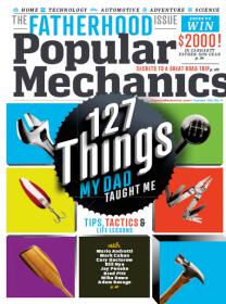 Popular Mechanics USA - 127 Things My Dad Taught Me + Secrets To A Great Road Trips (June 2013)