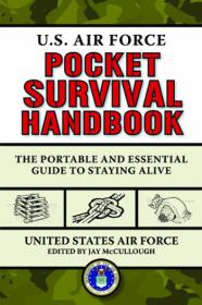 U S  Air Force Pocket Survival Handbook - The Portable and Essential Guide to Staying Alive