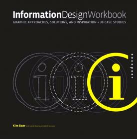 Information Design Workbook Graphic approaches, solutions, and inspiration plus 30 case studies