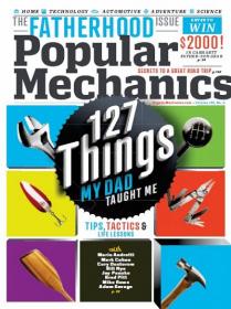 Popular Mechanics USA - 127 Things My Dad Taught Me - Tips Tactics and Life Lessons (June 2013)
