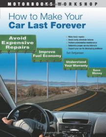 How to Make Your Car Last Forever - Avoid Expensive Repairs, Improve Fuel Economy, Understand Your Warranty, Save Money -Mantesh