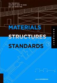 Materials, Structures, and Standards - All the Details Architects Need to Know But Can Never Find