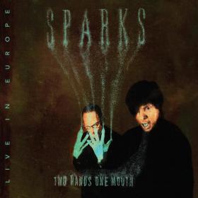 Sparks - Two Hands One Mouth Live in Europe (2013) 2CD MP3