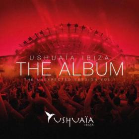 VA - Ushuaia Ibiza The Album - The Unexpected Session Vol 1 (2013)