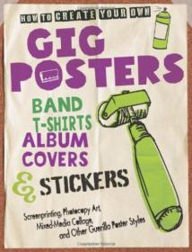 How to Create Your Own Gig Posters, Band T-Shirts, Album Covers, & Stickers