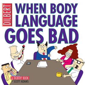 When Body Language Goes Bad - A Dilbert Book -Mantesh