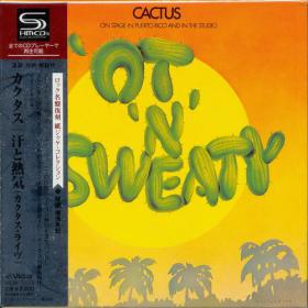 Cactus - 'Ot 'N' Sweaty (1972) [2009 Japanese Edition] [EAC-FLAC]