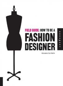 Field Guide - How to be a Fashion Designer
