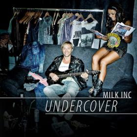 Milk Inc - Undercover 2013 Dance 320kbps CBR MP3 [VX] [P2PDL]