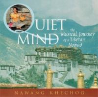 Quiet Mind ; The Musical Journey of a Tibetan Nomad