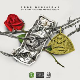 Wale - Poor Decisions (feat  Rick Ross & Lupe Fiasco) [2013-Single] iTunes M4A+Mp3 NimitMak SilverRG