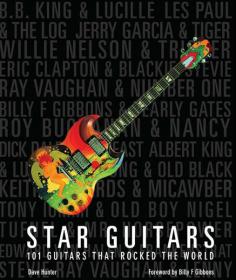 Star Guitars 101 Guitars That Rocked the World