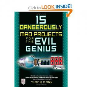 15 Dangerously Mad Projects for the Evil Genius Ebook