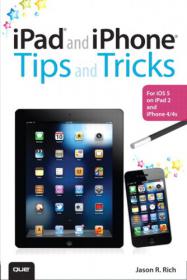 IPad and iPhone Tips and Tricks For iOS 5 on iPad 2 and iPhone 4 and 4s Ebook