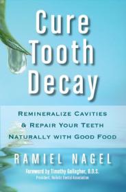 Cure Tooth Decay Heal and Prevent Cavities with Nutrition - Honest