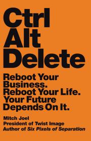 Ctrl Alt Delete - Reboot Your Business  Reboot Your Life  Your Future Depends on It