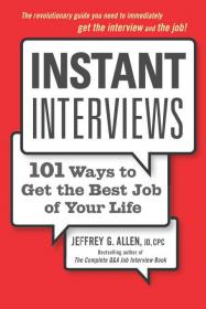 Instant Interviews - 101 Ways to Get the Best Job of Your Life