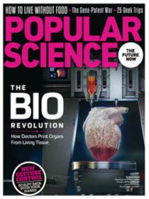 Popular Science USA - The Bio Revolution - How Doctors Print Orgasm From Living Tissue (August 2013)
